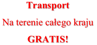 Transport na terenie całego kraju GRATIS!